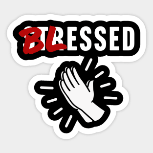 Blessed Not Stressed Sticker